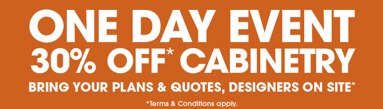ONE DAY EVENT - 30% OFF* CABINETRY
